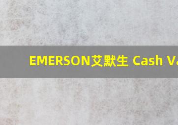 EMERSON艾默生 Cash Valve